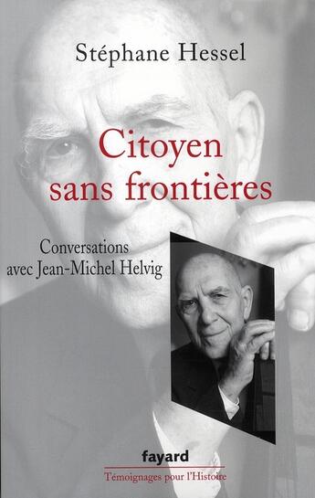 Couverture du livre « Citoyen sans frontières ; conversations avec Jean-Michel Helvig » de Stéphane Hessel aux éditions Fayard