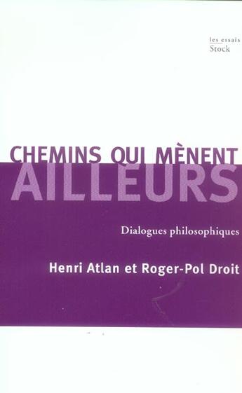 Couverture du livre « Chemins qui mènent ailleurs ; dialogues philosophiques » de Henri Atlan et Roger-Pol Droit aux éditions Stock