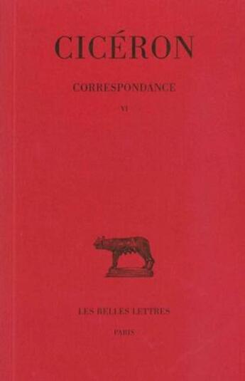 Couverture du livre « Correspondances Tome 6 » de Cicéron aux éditions Belles Lettres