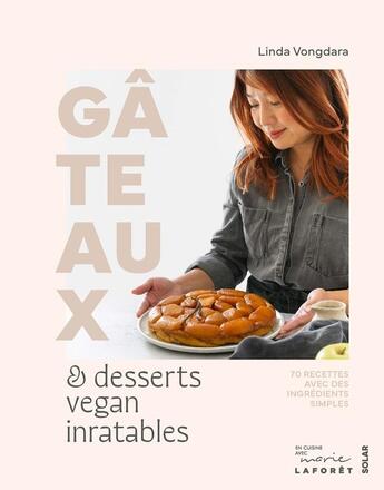 Couverture du livre « Gâteaux & desserts vegan inratables : 70 recettes avec des ingrédients simples » de Linda Vongdara et Sophie Francois-Mulhens aux éditions Solar