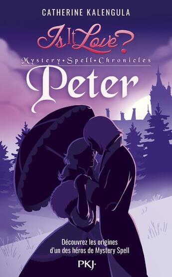 Couverture du livre « Is it love ? mystery spell chronicles Tome 2 : Peter » de Catherine Kalengula aux éditions Pocket Jeunesse