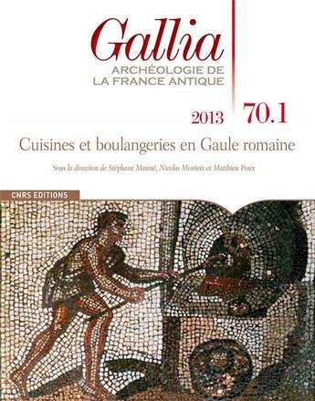 Couverture du livre « Revue Gallia : cuisines et boulangeries en Gaule romaine » de Revue Gallia aux éditions Cnrs