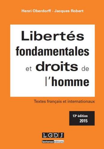 Couverture du livre « Libertés fondamentales et droits de l'homme (édition 2015) » de Jacques Robert et Henri Oberdorff aux éditions Lgdj