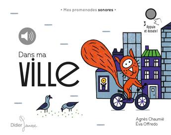 Couverture du livre « Dans ma ville » de Agnes Chaumie aux éditions Didier Jeunesse