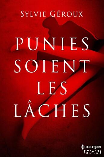 Couverture du livre « Punies soient les lâches » de Sylvie Geroux aux éditions Hqn