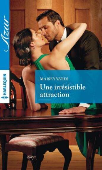 Couverture du livre « Une irrésistible attraction » de Maisey Yates aux éditions Harlequin