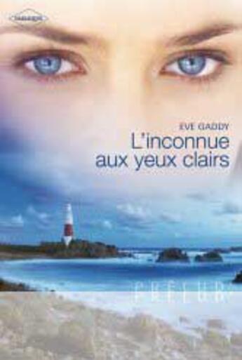 Couverture du livre « L'inconnue aux yeux clairs » de Eve Gaddy aux éditions Harlequin