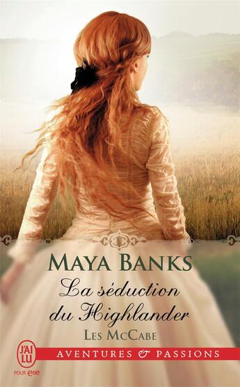 Couverture du livre « Les McCabe t.2 ; la séduction du Highlander » de Maya Banks aux éditions J'ai Lu