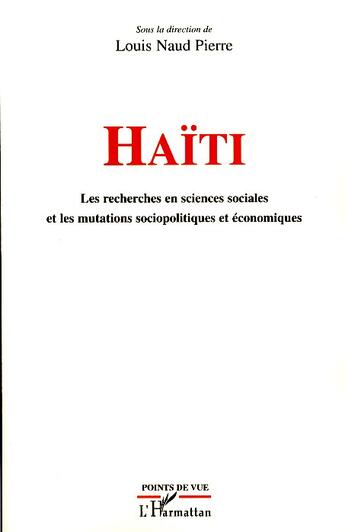 Couverture du livre « Haïti ; les recherches en sciences sociales et les mutations sociopolitiques et économiques » de Louis Naud Pierre aux éditions L'harmattan