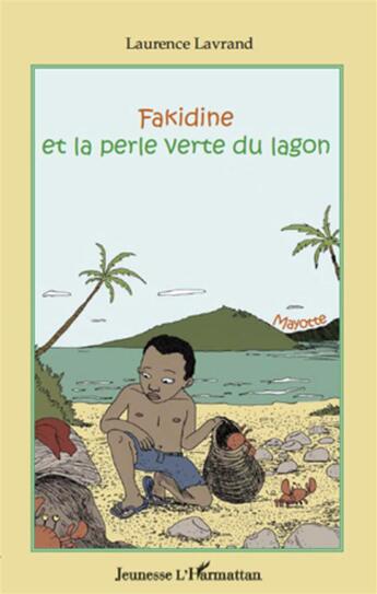 Couverture du livre « Fakidine et la perle verte du lagon » de Laurence Lavrand aux éditions L'harmattan