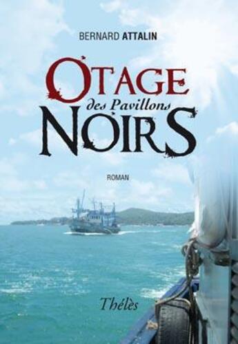 Couverture du livre « Otage des pavillons noirs » de Bernard Attalin aux éditions Theles