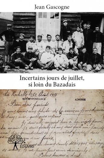 Couverture du livre « Incertains jours de juillet, si loin du Bazadais » de Jean Gascogne aux éditions Edilivre