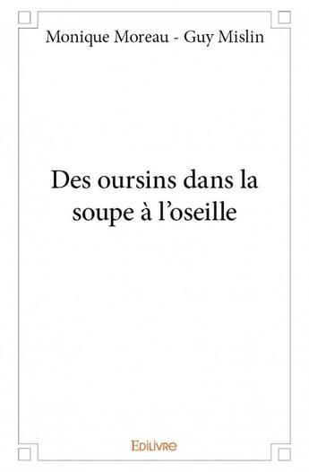 Couverture du livre « Des oursins dans la soupe à l'oseille » de Monique Moreau et Guy Mislin aux éditions Edilivre