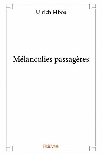 Couverture du livre « Mélancolies passagères » de Ulrich Mboa aux éditions Edilivre