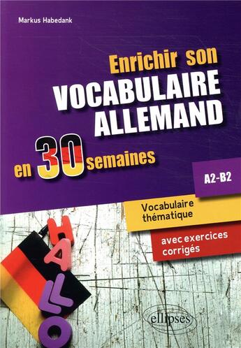 Couverture du livre « Enrichir son vocabulaire allemand en 30 semaines ; A2-B2 » de Markus Hadebank aux éditions Ellipses