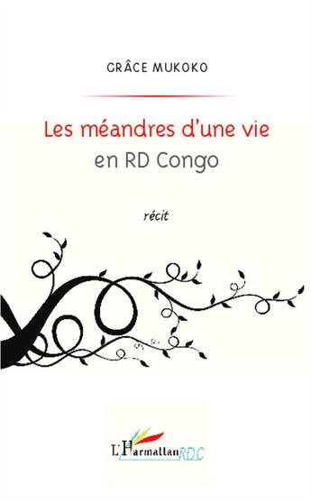 Couverture du livre « Les méandres d'une vie en RD Congo » de Grace Mukoko aux éditions L'harmattan