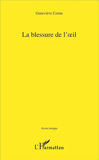 Couverture du livre « La blessure de l'oeil » de Genevieve Cornu aux éditions L'harmattan