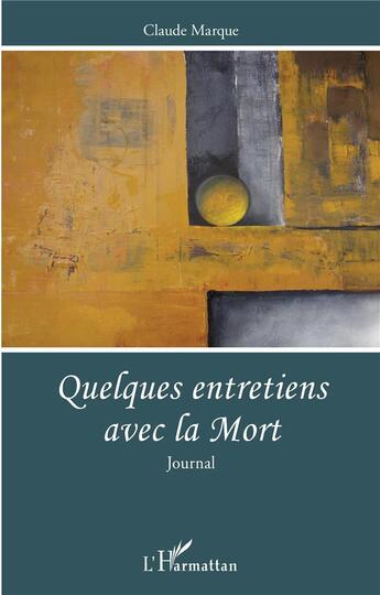 Couverture du livre « Quelques entretiens avec la mort » de Claude Marque aux éditions L'harmattan