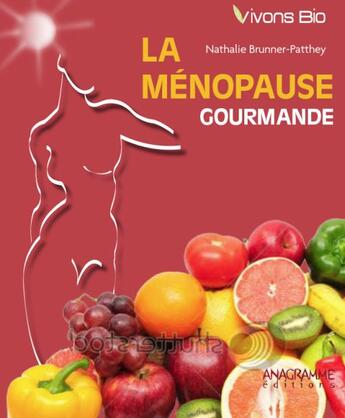 Couverture du livre « La ménopause gourmande » de Nathalie Brunner-Patthey aux éditions Anagramme