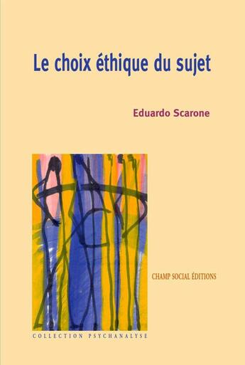 Couverture du livre « Le choix éthique du sujet » de Eduardo Scarone aux éditions Champ Social