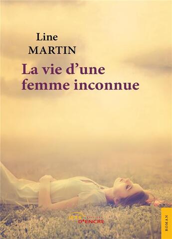 Couverture du livre « La vie d'une femme inconnue » de Line Martin aux éditions Jets D'encre