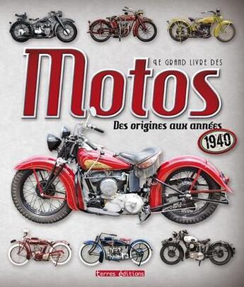 Couverture du livre « Le grand livre des motos » de  aux éditions Terres Editions