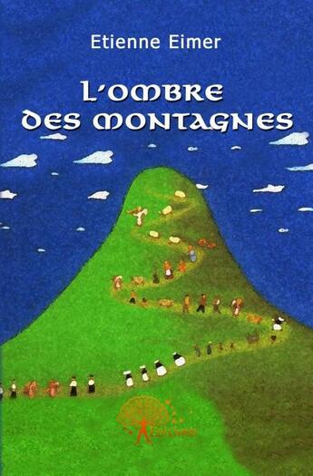 Couverture du livre « L'ombre des montagnes » de Etienne Eimer aux éditions Edilivre