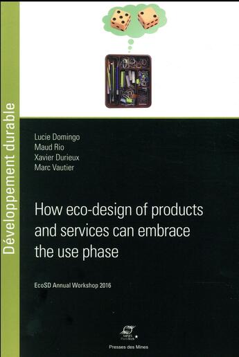 Couverture du livre « How eco-design of products and services can embrace the use phase » de Lucie Domingo et Maud Rio et Xavier Durieux et Marc Vautier aux éditions Presses De L'ecole Des Mines