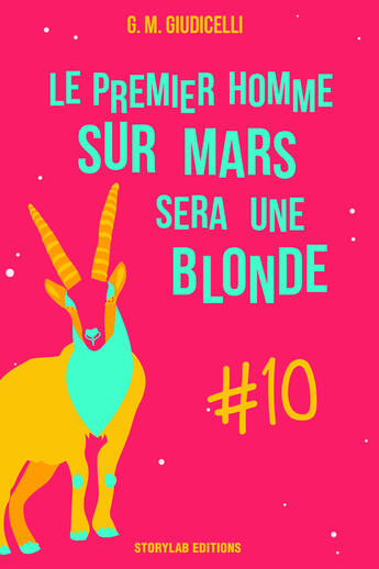 Couverture du livre « Le premier homme sur Mars sera une blonde t.10 » de G. M. Giudicelli aux éditions Storylab