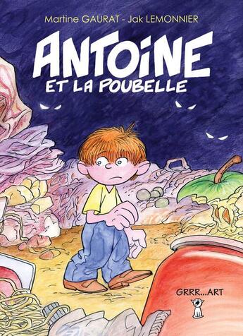 Couverture du livre « Antoine et la poubelle » de Martine Gaurat Lemonnier aux éditions Grrr...art