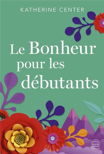 Couverture du livre « Le bonheur pour les débutants » de Katherine Center aux éditions Hauteville