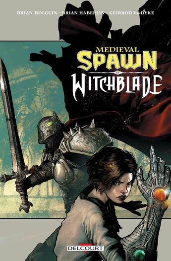 Couverture du livre « Medieval Spawn et Witchblade » de Brian Holguin et Brian Haberlin et Geirrod Van Dyke aux éditions Delcourt