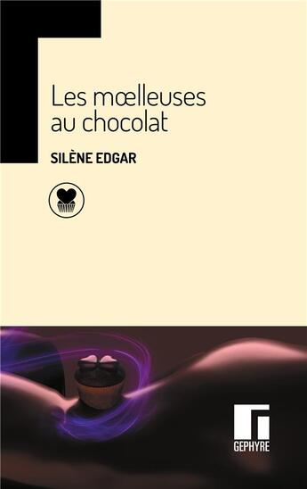 Couverture du livre « Les Moelleuses au chocolat » de Silène Edgar aux éditions Gephyre