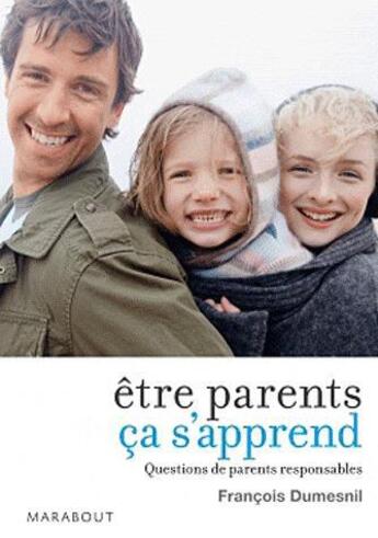 Couverture du livre « Être parents ça s'apprend » de Francois Dumesnil aux éditions Marabout