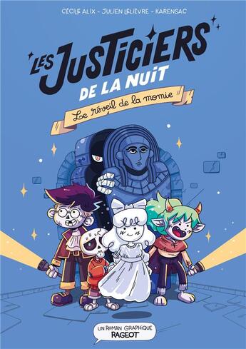 Couverture du livre « Les justiciers de la nuit : le réveil de la momie » de Cecile Alix et Karensac et Julien Lelievre aux éditions Rageot