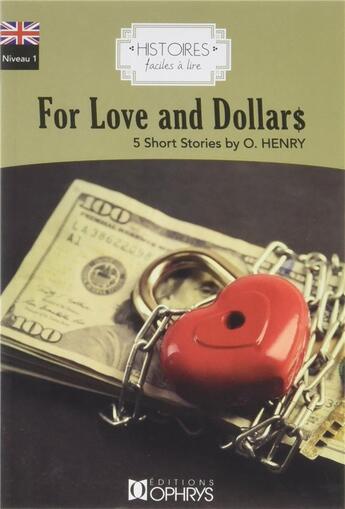 Couverture du livre « Histoires faciles à lire ; for love and dollars ; 5 short stories by O. Henry » de O. Henry aux éditions Ophrys