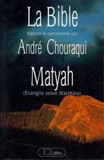 Couverture du livre « Matyah : Evangile selon Matthieu » de André Chouraqui aux éditions Lattes