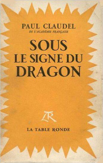 Couverture du livre « Sous le signe du dragon » de Paul Claudel aux éditions Table Ronde