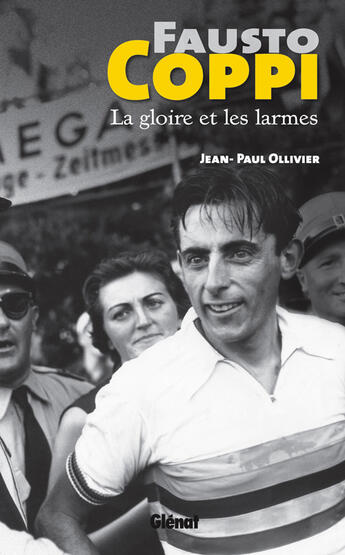 Couverture du livre « Fausto coppi, la gloire et les larmes » de Jean-Paul Ollivier aux éditions Glenat