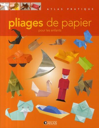 Couverture du livre « Pliages de papier pour les enfants » de  aux éditions Atlas