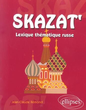 Couverture du livre « Skazat' ; lexique thématique russe » de Jean-Claude Remond aux éditions Ellipses