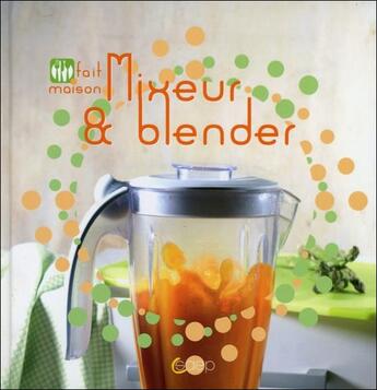 Couverture du livre « Mixeur & blender » de Christian Lafarge aux éditions Saep