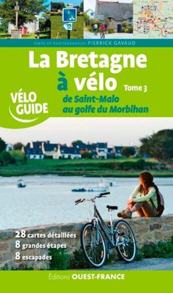 Couverture du livre « La Bretagne à vélo t.3 ; de Saint-Malo au golfe du Morbihan » de Pierrick Gavaud aux éditions Ouest France