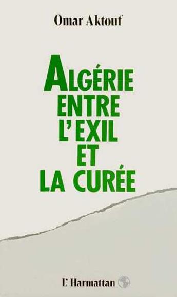 Couverture du livre « Algérie entre l'exil et la curée » de Omar Aktouf aux éditions L'harmattan