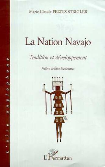 Couverture du livre « NATION NAVAJO : Tradition et développement » de Marie-Claude Feltes-Strigler aux éditions L'harmattan