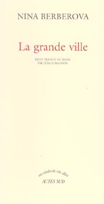 Couverture du livre « La grande ville » de Nina Berberova aux éditions Actes Sud