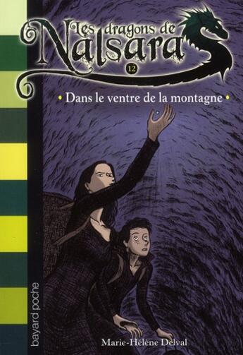 Couverture du livre « Les dragons de Nalsara Tome 12 : dans le ventre de la montagne » de Marie-Helene Delval et Alban Marilleau aux éditions Bayard Jeunesse