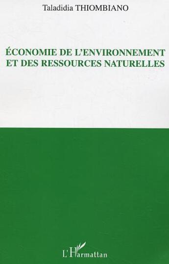 Couverture du livre « Economie de l'environnement et des ressources naturelles » de Taladidia Thiombiano aux éditions L'harmattan