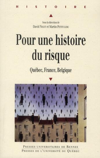 Couverture du livre « Pour une histoire du risque ; Québec, France, Belgique » de Martin Petitclerc et David Niget aux éditions Pu De Rennes