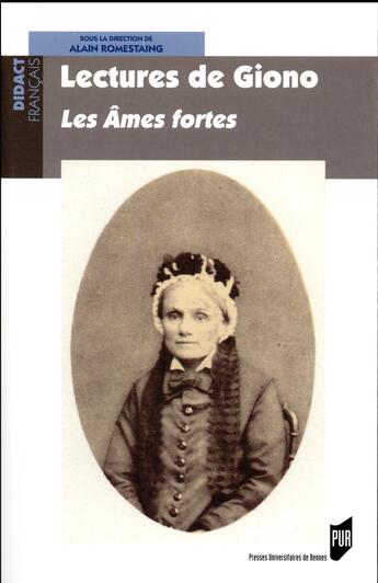 Couverture du livre « Lectures de Giono ; les Ames fortes » de Alain Romestaing et . Collectif aux éditions Pu De Rennes